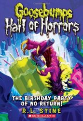 Hall of Horrors The Birthday Party of No Return Goosebumps Books in Order