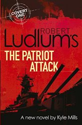 Robert Ludlum's The Patriot Attack Covert-One Book Series in Order